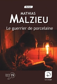 Mathias Malzieu - Le guerrier de porcelaine.