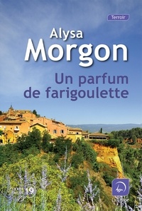 Alysa Morgon - Un parfum de farigoulette.