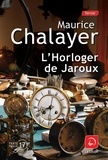 Maurice Chalayer - L'horloger de Jaroux.