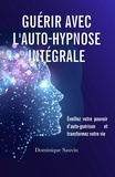 Dominique Sauvin - Guérir avec l’auto-hypnose intégrale.