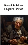 Honoré de Balzac - Le père Goriot.
