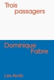 Dominique Fabre - Trois passagers.