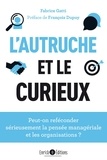 Fabrice Gatti - L’autruche et le curieux - C.R.A.F.T. : peut-on sérieusement reféconder la pensée managériale et les organisations ?.