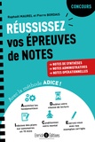 Raphaël Maurel et Pierre Bordais - Réussissez vos épreuves de notes avec la méthode ADICE ! - Notes de synthèses, notes administratives et notes opérationnelles.