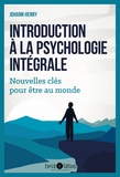 Johann Henry - Introduction à la psychologie intégrale - Nouvelles clés pour être au monde.