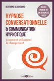 Bertrand Beauregard - Hypnose conversationnelle et communication hypnotique - Comment influencer le changement.