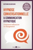 Bertrand Beauregard - Hypnose conversationnelle et communication hypnotique - Comment influencer le changement.