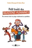 Frédéric Demarquet et Julien Roué - Petit traité de relations humaines - Ou comment éviter les pièges relationnels au quotidien.
