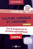 Erick Maurel - Cours de culture juridique et judiciaire 2024-2025 - Tout le programme en 101 fiches alphabétiques.