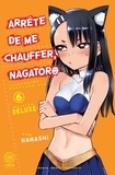  Nanashi - Arrête de me chauffer, Nagatoro Tome 6 :  - Avec 12 illustrations couleurs inédites, 2 magnets Nagatoro et 1 carte Nagatoro exclusive.