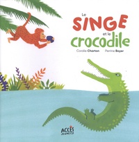 Coralie Charton et Perrine Boyer - Le singe et le crocodile.