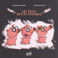 Christina Dorner et Christian Voltz - Les trois petits cochons.