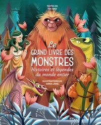 Tea Orsi et Anna Láng - Le grand livre des monstres - Histoires et légendes du monde entier.