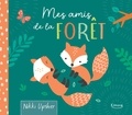 Kathryn Jewitt et Nikki Upsher - Mes amis de la forêt.