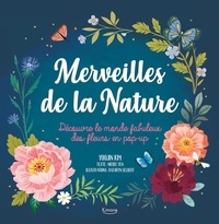 Yoojin Kim et Nicole Yen - Merveilles de la nature - Découvre le monde fabuleux des fleurs en pop-up.