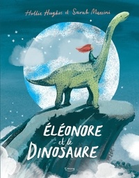 Hollie Hughes et Sarah Massini - Eléonore et le dinosaure.