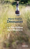 Marie-France Desmaray - Le tourbillon des illusions.