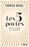 Fabrice Midal - Les 5 portes - Trouver le chemin de ta spiritualité.