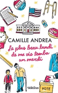 Camille Andrea - Le plus beau lundi de ma vie... tomba un mardi !.