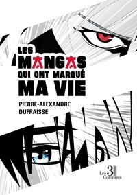 Pierre Alexandre Dufraisse - Les mangas qui ont marqué ma vie.