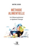 Martine Lachour - Méthode alimentielle - Ou l'aliment générateur et régulateur d'énergie.