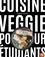 Garance Leureux - Cuisine Veggie pour étudiants.