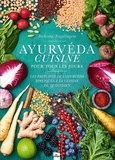 Archcena Nagalingam - Ayurvéda cuisine pour tous les jours - Les principes de l'ayurvéda appliqués à la cuisine du quotidien.