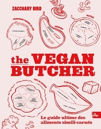 Zacchary Bird - The vegan butcher - Le guide ultime des aliments simili-carnés.