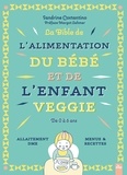 Sandrine Costantino et Margot Lahmer - La bible de l'alimentation de l'enfant et du bébé veggie.