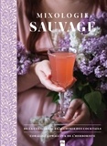 Coraline Kowalczyk - Mixologie Sauvage - De la cueillette à l'alchimie des cocktails.