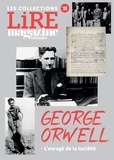 Lire magazine - George Orwell - L'enragé de la lucidité.