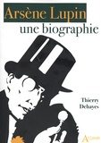 Thierry Dehayes - Arsène Lupin - Une biographie.