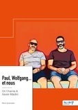 Ori Chamla et Xavier Maldini - Paul, Wolfgang... et nous.
