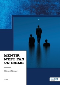 Clément Richard - Mentir n'est pas un crime.