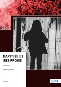 Anne Barthel - Baptiste et ses proies.