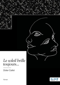 Didier Caillet - Le soleil brille toujours....