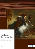 Emmanuel Cruvelier - La danse du cheval fou.