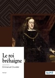 Cruvelier Emmanuel - Le roi bréhaigne.