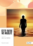 Jean-Luc Canton - Cette autre vie insolite.