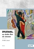 Amélie Lutaud - Svletana, un destin hors du commun.
