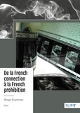 Serge Supersac - De la French connection à la French prohibition.