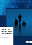 Clément Richard - Mentir n'est pas un crime.