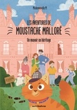 Myriam Heintzmann et Louise Perreaudin - Les aventures de Moustache Malloré - Un manoir en héritage.