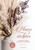  France Fleurs - Fleurs séchées - 26 créations florales pour décorer son intérieur.