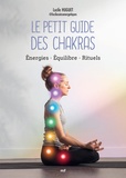Lucile Huguet - Le petit guide des chakras - Energies - Equilibre - Rituels.