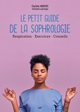 Charlotte Montois - Le Petit Guide de la sophrologie - Pratiques - Exercices - Conseils.