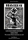 Sylvain Roussillon - Les fascismes russes (1922-1945) - Vie et mort d'une mouvance en exil.