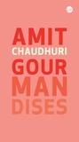Amit Chaudhuri et Annick Le Goyat - Gourmandises.