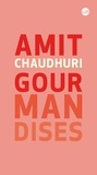 Amit Chaudhuri et Annick Le Goyat - Gourmandises.