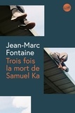 Jean-Marc Fontaine - Trois fois la mort de Samuel Ka.